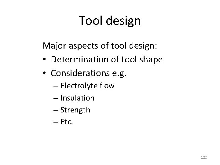 Tool design Major aspects of tool design: • Determination of tool shape • Considerations