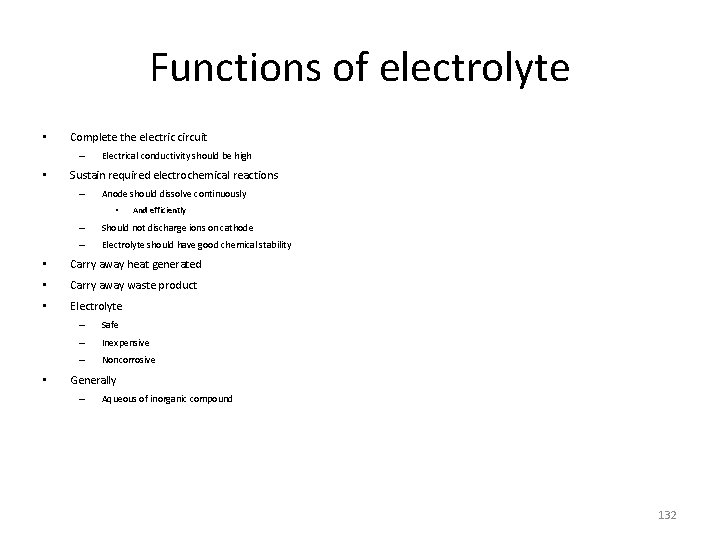 Functions of electrolyte • Complete the electric circuit – • Electrical conductivity should be