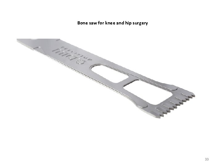 Bone saw for knee and hip surgery 100µm apertures 33 