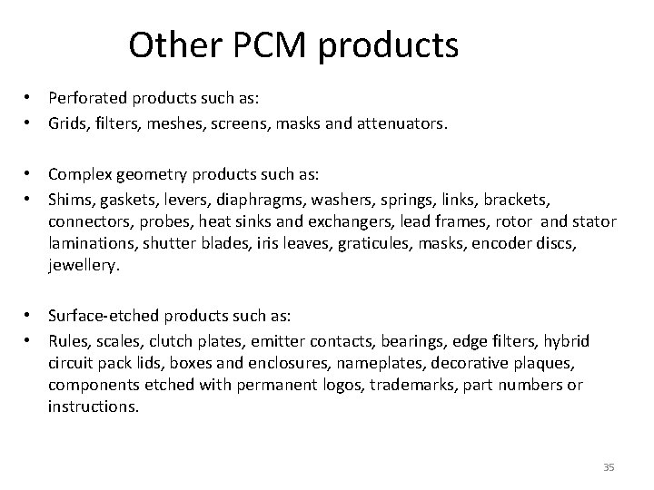 Other PCM products • Perforated products such as: • Grids, filters, meshes, screens, masks