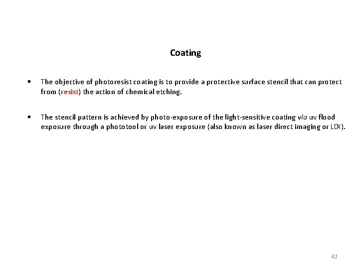 Coating The objective of photoresist coating is to provide a protective surface stencil that