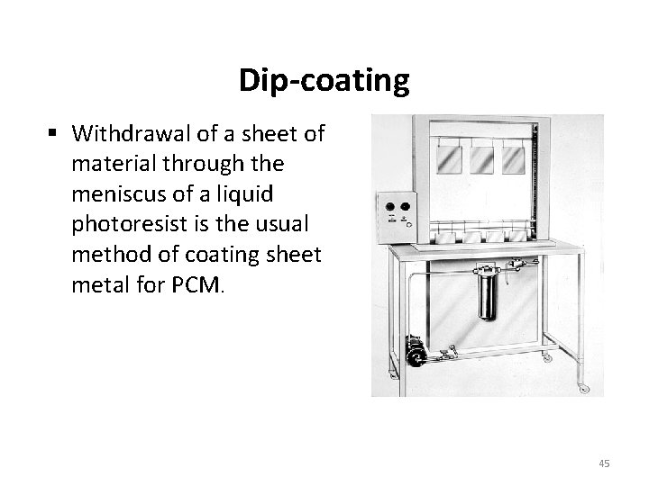 Dip-coating Withdrawal of a sheet of material through the meniscus of a liquid photoresist