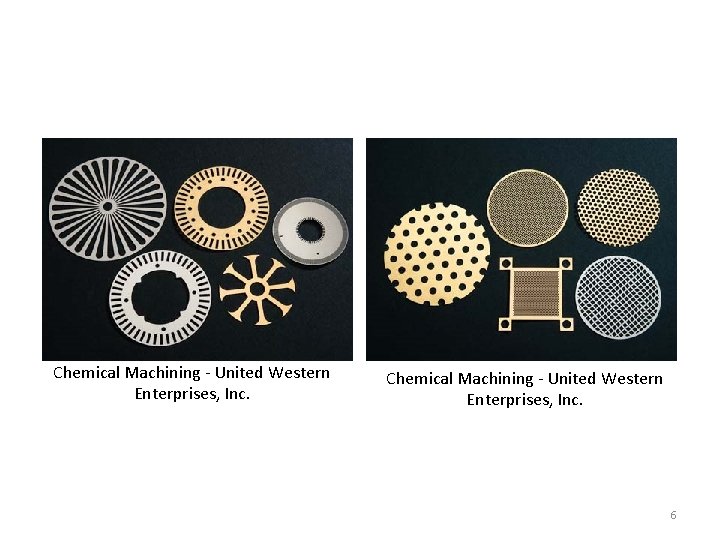 Chemical Machining - United Western Enterprises, Inc. 6 