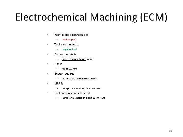 Electrochemical Machining (ECM) • Work-piece is connected to – • Tool is connected to