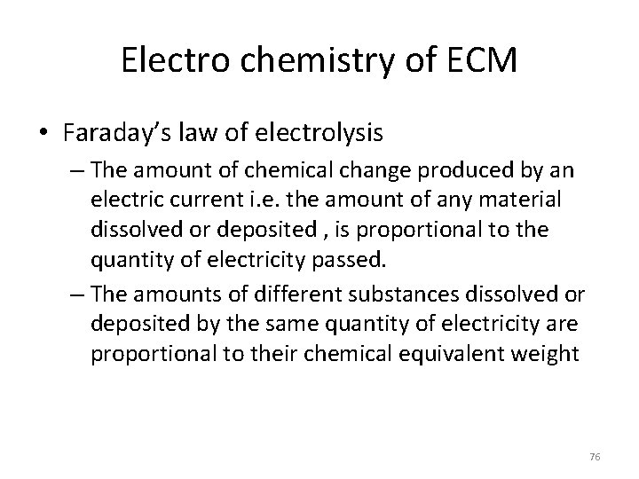 Electro chemistry of ECM • Faraday’s law of electrolysis – The amount of chemical