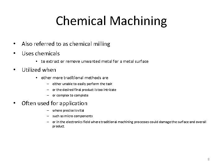 Chemical Machining • Also referred to as chemical milling • Uses chemicals • to