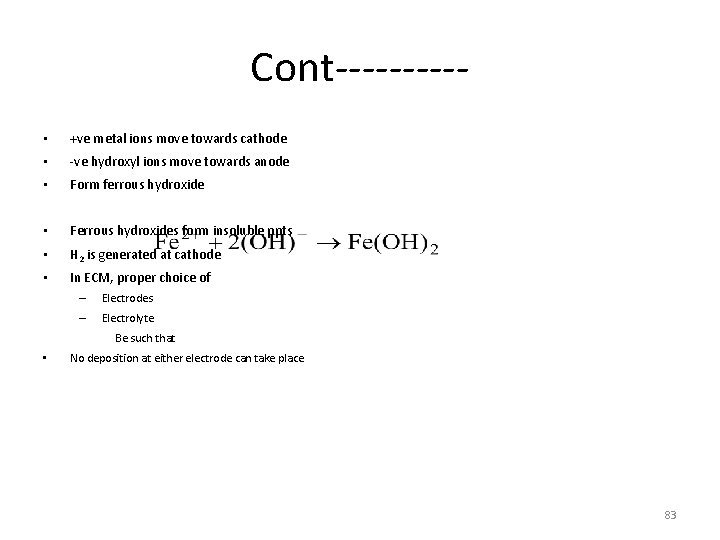 Cont----- • +ve metal ions move towards cathode • -ve hydroxyl ions move towards