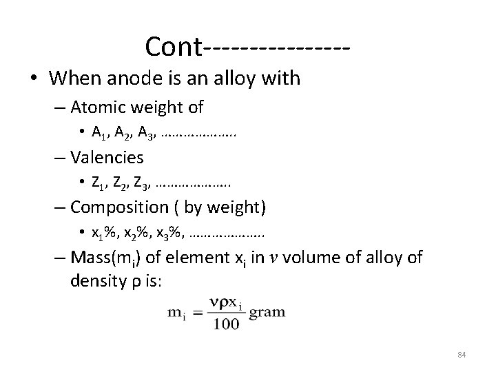 Cont-------- • When anode is an alloy with – Atomic weight of • A
