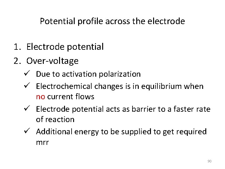 Potential profile across the electrode 1. Electrode potential 2. Over-voltage Due to activation polarization