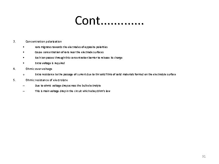 Cont. . . 3. Concentration polarization Ions migrates towards the electrodes of opposite polarities