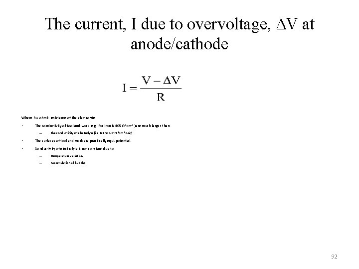 The current, I due to overvoltage, ∆V at anode/cathode Where R = ohmic resistance