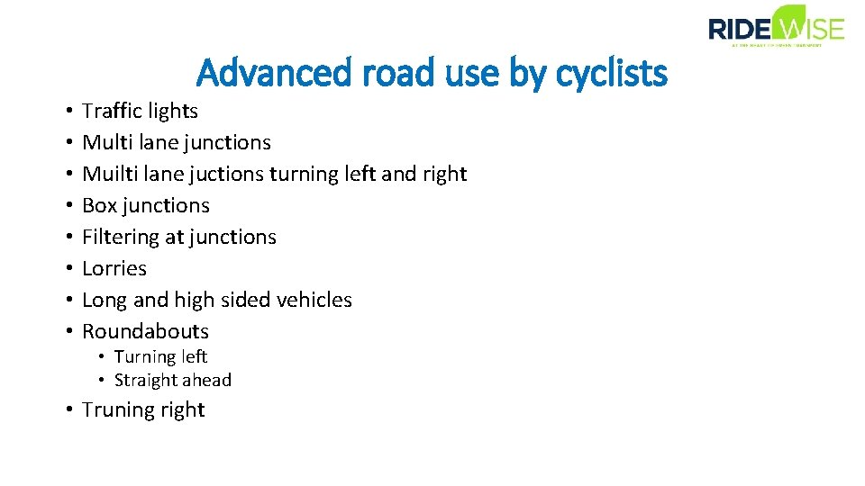 Advanced road use by cyclists • • Traffic lights Multi lane junctions Muilti lane