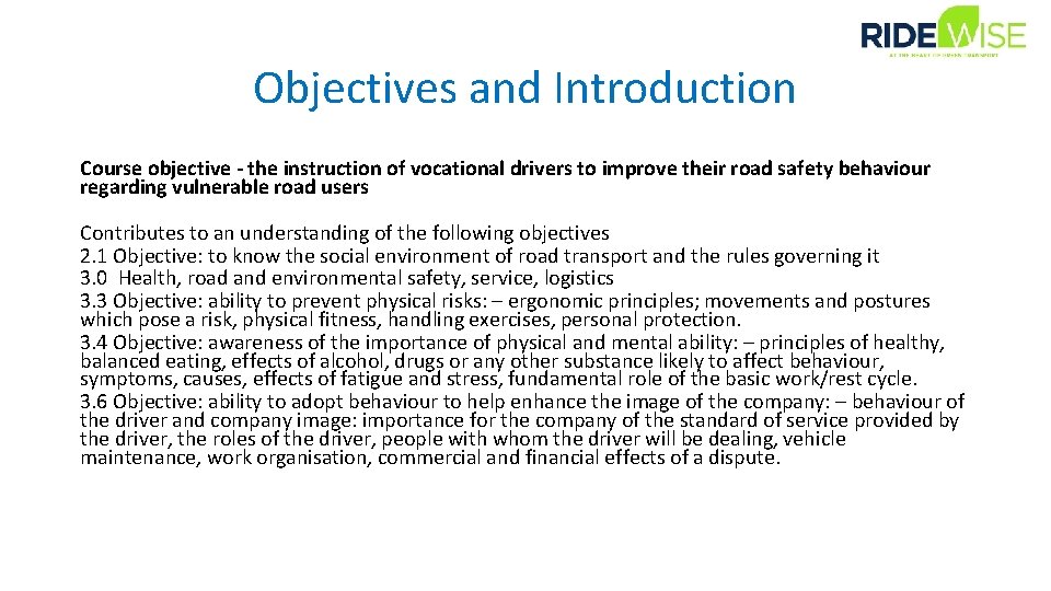 Objectives and Introduction Course objective - the instruction of vocational drivers to improve their