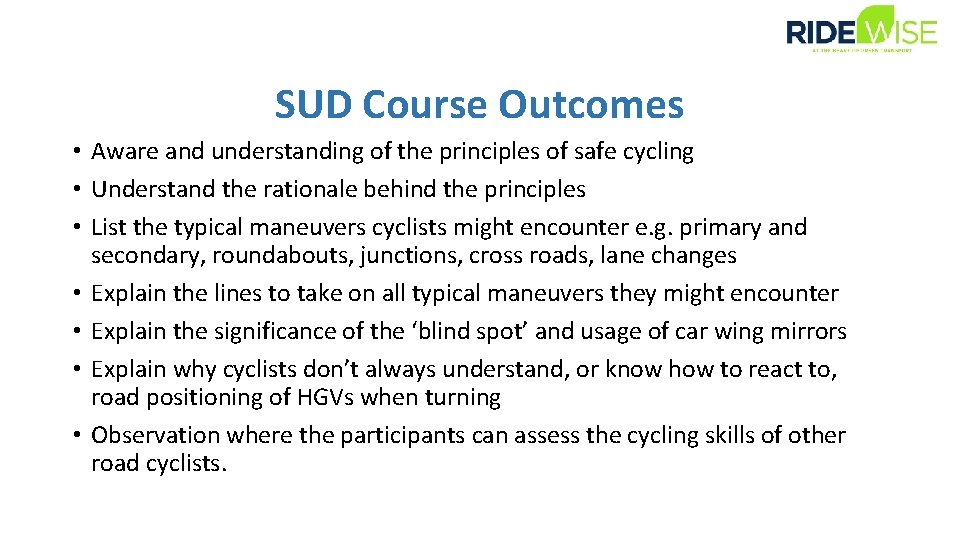 SUD Course Outcomes • Aware and understanding of the principles of safe cycling •