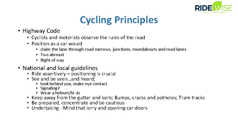Cycling Principles • Highway Code • Cyclists and motorists observe the rules of the