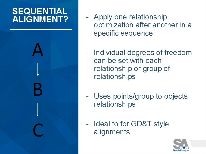 SEQUENTIAL ALIGNMENT? A B C - Apply one relationship optimization after another in a