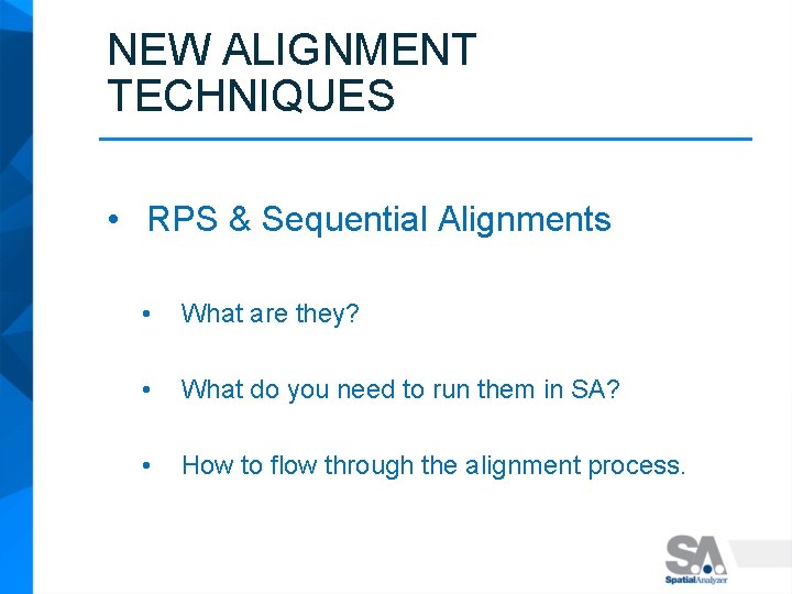 NEW ALIGNMENT TECHNIQUES • RPS & Sequential Alignments • What are they? • What