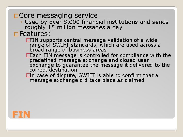 �Core messaging service ◦ Used by over 8, 000 financial institutions and sends roughly