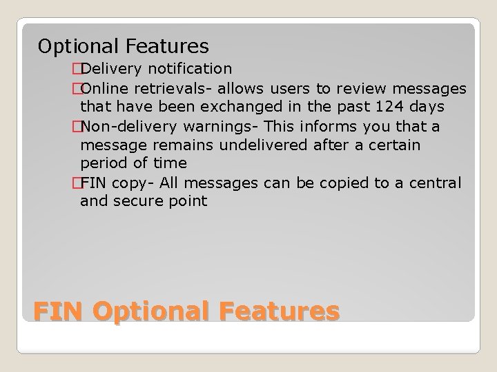 Optional Features �Delivery notification �Online retrievals- allows users to review messages that have been