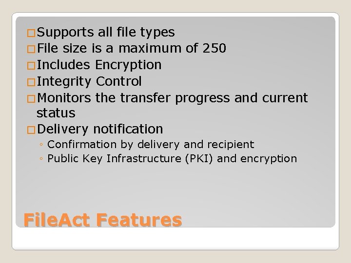 �Supports all file types �File size is a maximum of 250 �Includes Encryption �Integrity