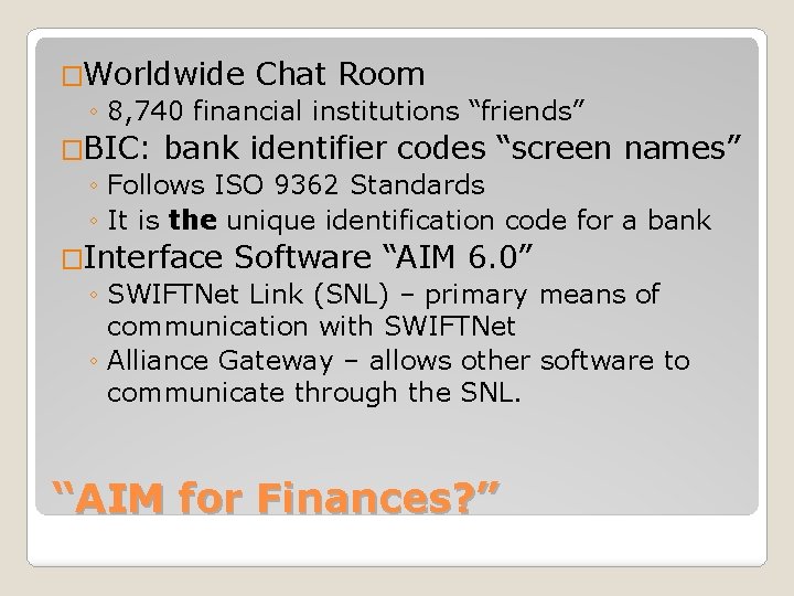 �Worldwide Chat Room ◦ 8, 740 financial institutions “friends” �BIC: bank identifier codes “screen