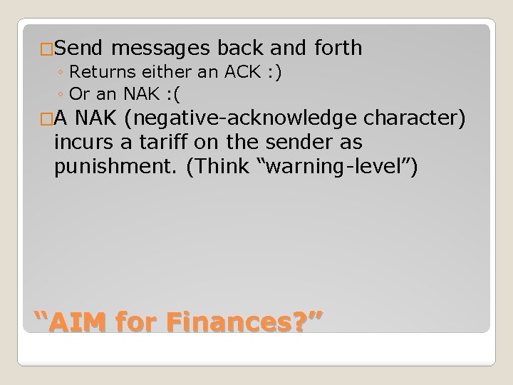 �Send messages back and ◦ Returns either an ACK : ) ◦ Or an