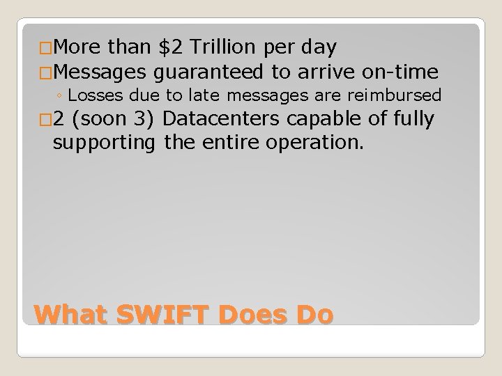 �More than $2 Trillion per day �Messages guaranteed to arrive on-time ◦ Losses due