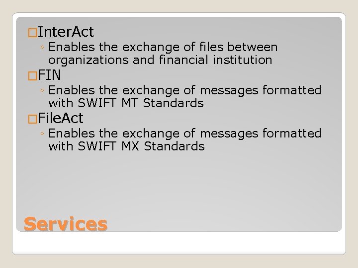 �Inter. Act ◦ Enables the exchange of files between organizations and financial institution �FIN