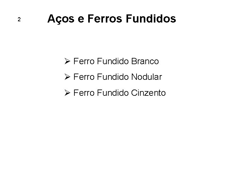 AULA 5 Aços e Ferros Fundidos 2 Ø Ferro Fundido Branco Ø Ferro Fundido