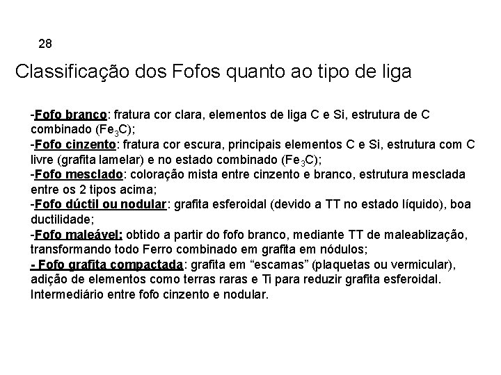 5. 28 Ferros Fundidos Classificação dos Fofos quanto ao tipo de liga -Fofo branco: