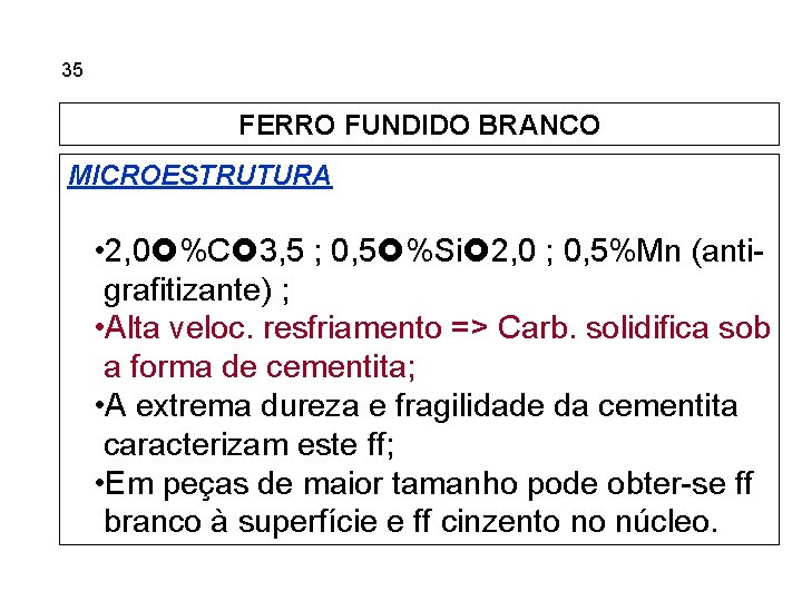 5. 35 Ferros Fundidos FERRO FUNDIDO BRANCO MICROESTRUTURA • 2, 0 %C 3, 5