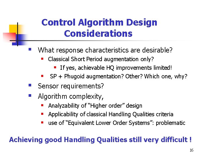 Control Algorithm Design Considerations § What response characteristics are desirable? § § Classical Short