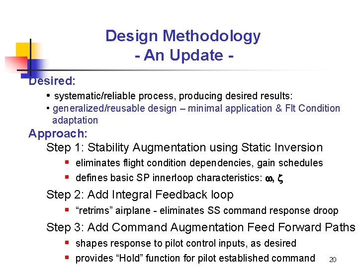 Design Methodology - An Update Desired: • systematic/reliable process, producing desired results: • generalized/reusable