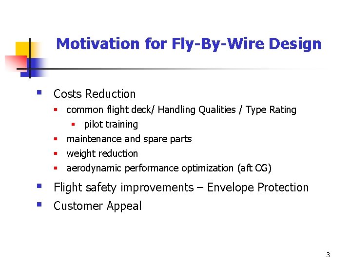 Motivation for Fly-By-Wire Design § Costs Reduction § common flight deck/ Handling Qualities /