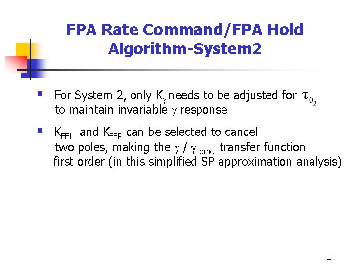 FPA Rate Command/FPA Hold Algorithm-System 2 § For System 2, only K needs to