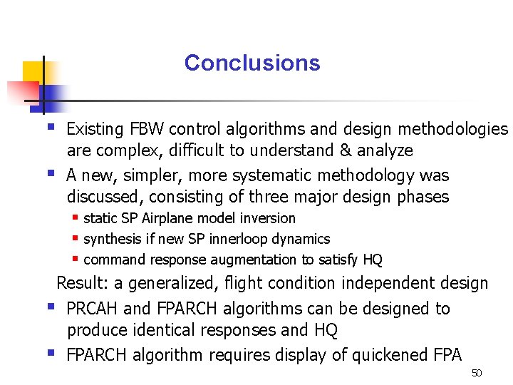 Conclusions § Existing FBW control algorithms and design methodologies are complex, difficult to understand