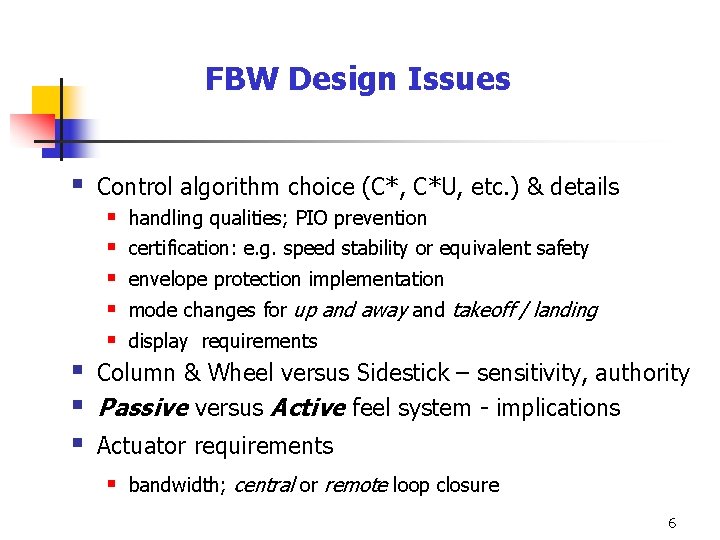 FBW Design Issues § Control algorithm choice (C*, C*U, etc. ) & details §