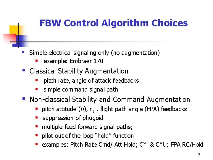 FBW Control Algorithm Choices § Simple electrical signaling only (no augmentation) § example: Embraer