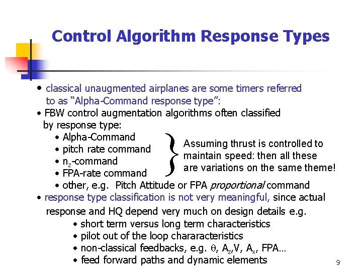 Control Algorithm Response Types • classical unaugmented airplanes are some timers referred to as