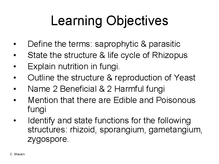 Learning Objectives • • C. Shevlin Define the terms: saprophytic & parasitic State the