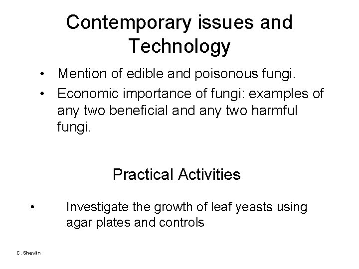 Contemporary issues and Technology • Mention of edible and poisonous fungi. • Economic importance