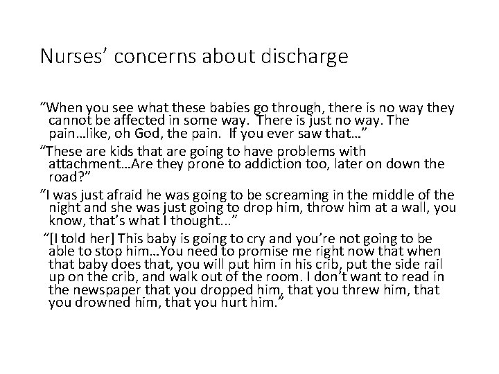 Nurses’ concerns about discharge “When you see what these babies go through, there is