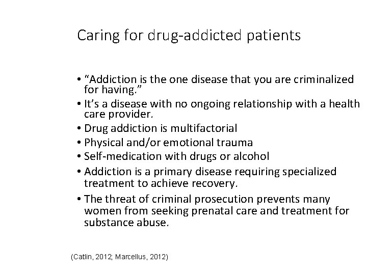 Caring for drug-addicted patients • “Addiction is the one disease that you are criminalized