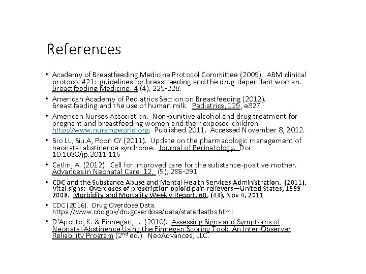 References • Academy of Breastfeeding Medicine Protocol Committee (2009). ABM clinical protocol #21: guidelines