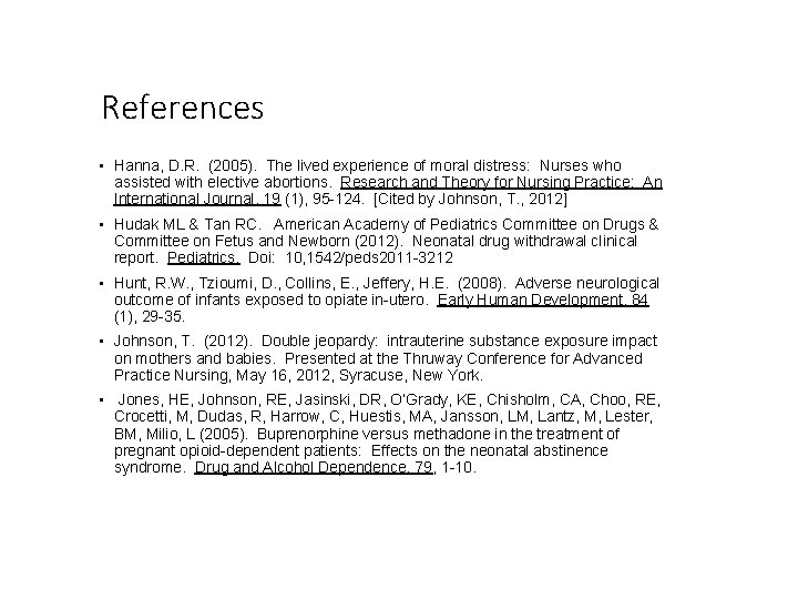 References • Hanna, D. R. (2005). The lived experience of moral distress: Nurses who