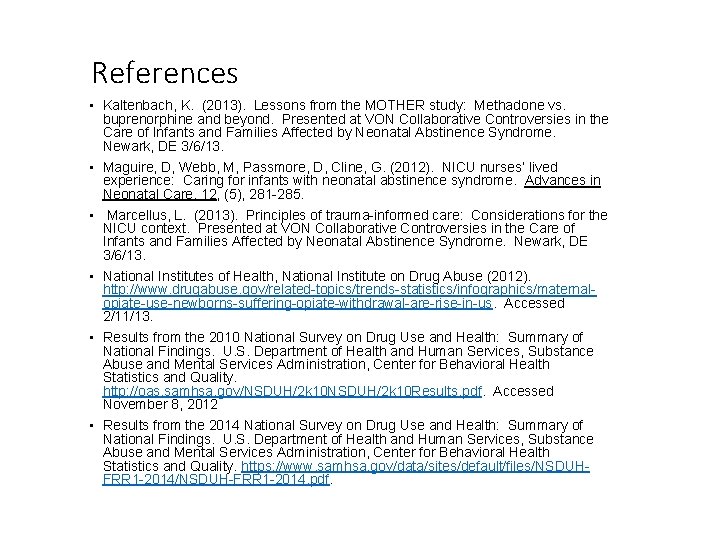 References • Kaltenbach, K. (2013). Lessons from the MOTHER study: Methadone vs. buprenorphine and