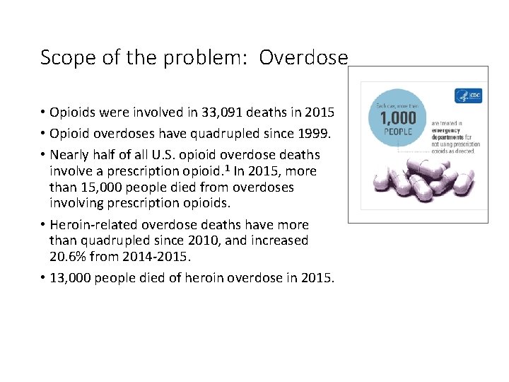 Scope of the problem: Overdose • Opioids were involved in 33, 091 deaths in