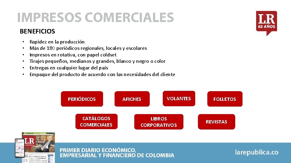 BENEFICIOS • • • Rapidez en la producción Más de 180 periódicos regionales, locales