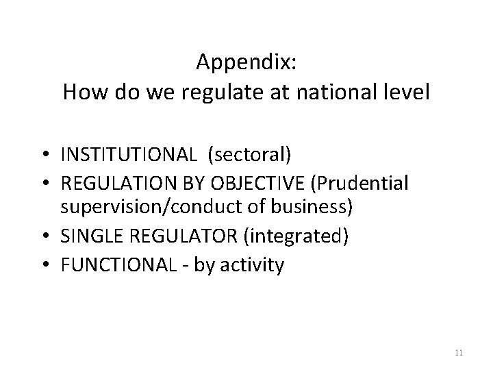 Appendix: How do we regulate at national level • INSTITUTIONAL (sectoral) • REGULATION BY