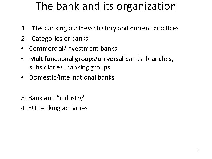 The bank and its organization 1. 2. • • The banking business: history and